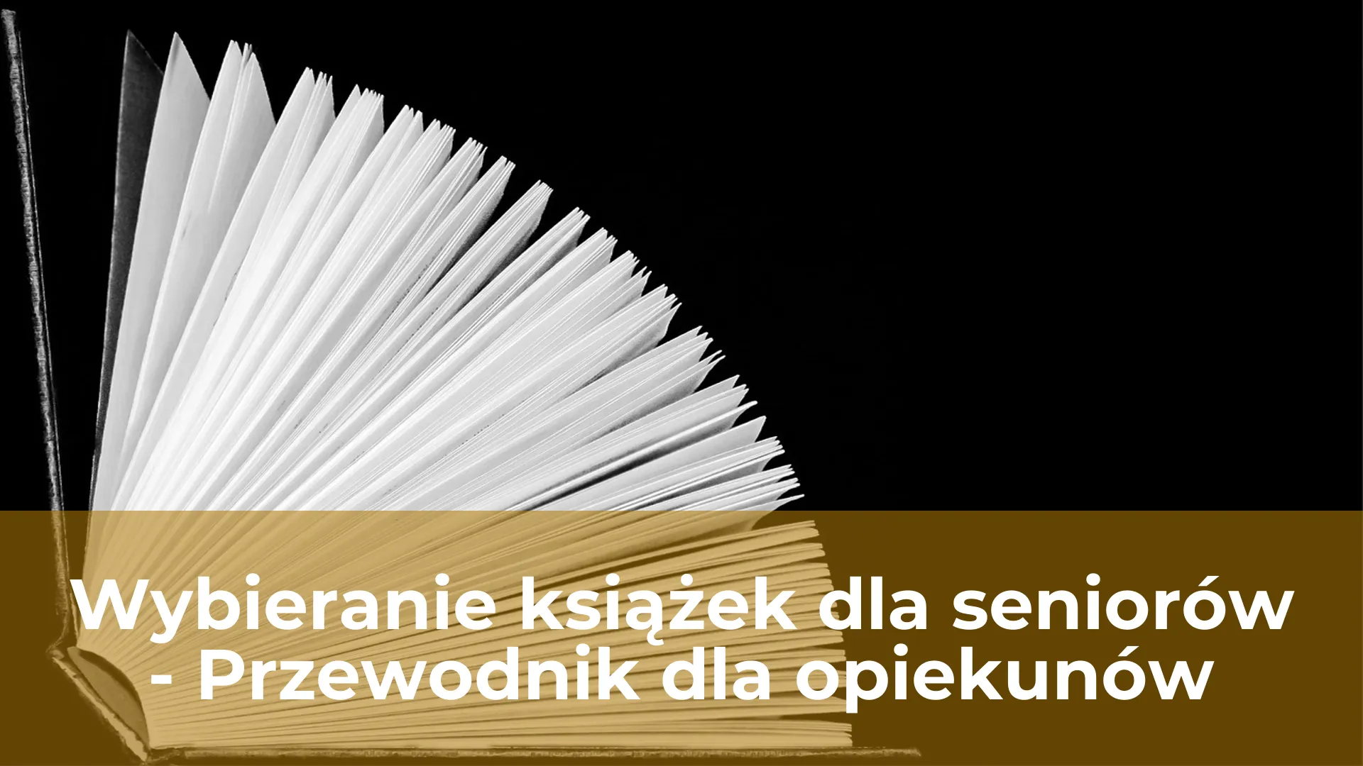 Wybieranie książek dla seniorów przewodnik dla opiekunów